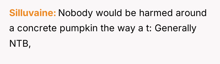 Silluvaine Nobody would be harmed around a concrete pumpkin the...