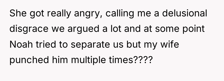 She got really angry, calling me a delusional disgrace we...