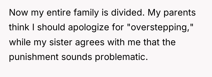 Now my entire family is divided. My parents think I...