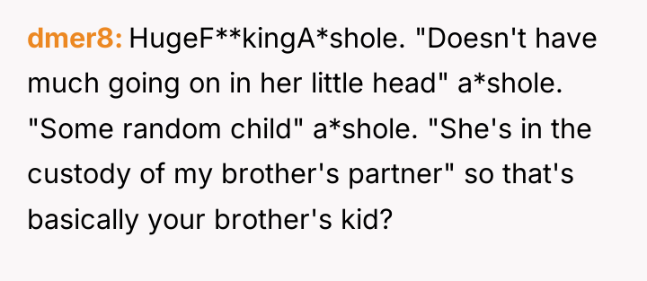dmer8 HugeF**kingA*shole. "Doesn't have much going on in her little...