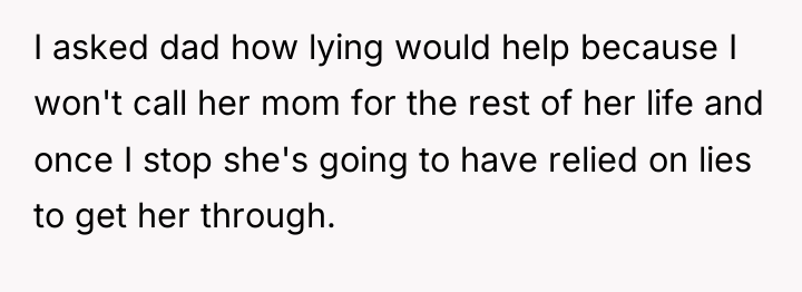 I asked dad how lying would help because I won't...