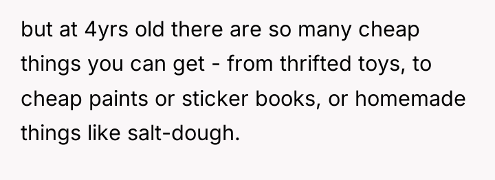 but at 4yrs old there are so many cheap things...