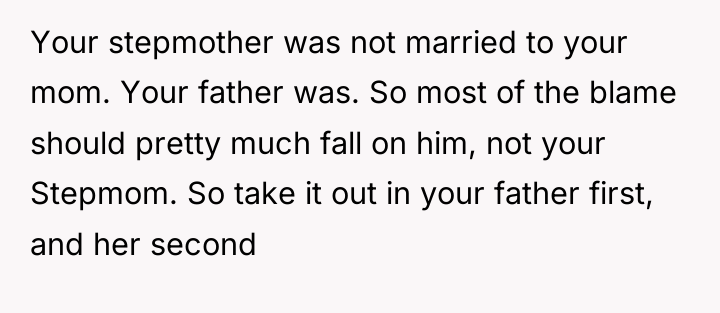Your stepmother was not married to your mom. Your father...