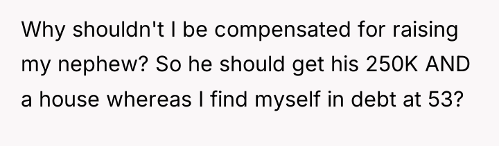 Why shouldn't I be compensated for raising my nephew? So...