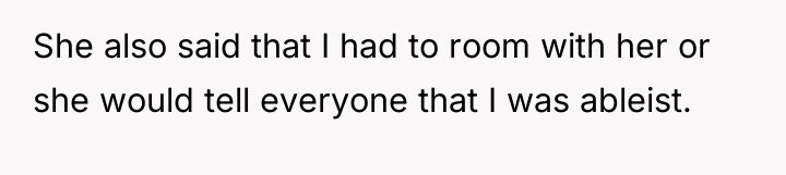 She also said that I had to room with her...