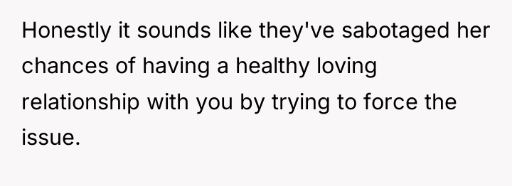 Honestly it sounds like they've sabotaged her chances of having...