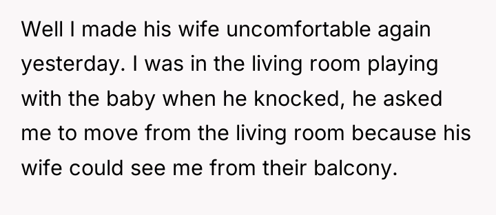 Well I made his wife uncomfortable again yesterday. I was...
