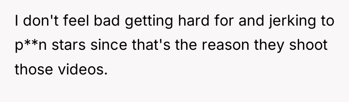 I don't feel bad getting hard for and jerking to...