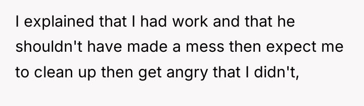 I explained that I had work and that he shouldn't...