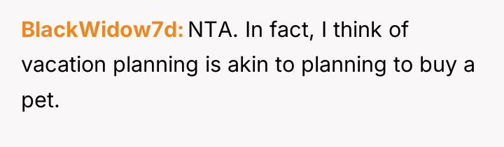 BlackWidow7d NTA. In fact, I think of vacation planning is...