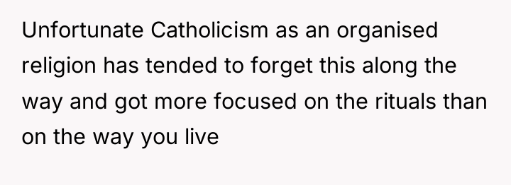 Unfortunate Catholicism as an organised religion has tended to forget...