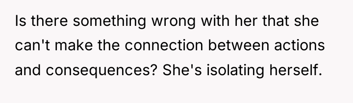 Is there something wrong with her that she can't make...