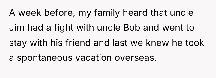 A week before, my family heard that uncle Jim had...