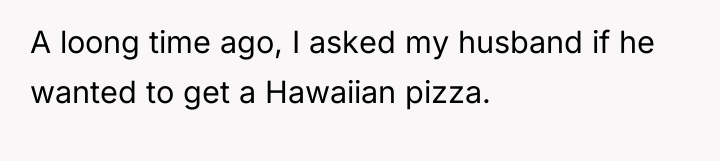 A loong time ago, I asked my husband if he...
