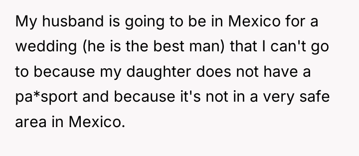 My husband is going to be in Mexico for a...