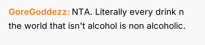 GoreGoddezz NTA. Literally every drink n the world that isn't...