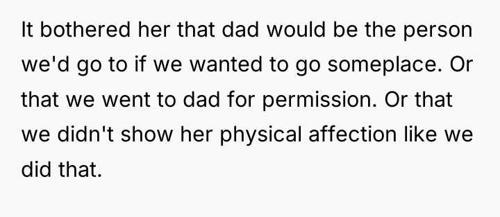 It bothered her that dad would be the person we'd...