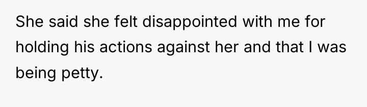 She said she felt disappointed with me for holding his...