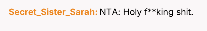Secret_Sister_Sarah NTA: Holy f**king shit.