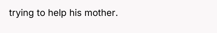trying to help his mother.