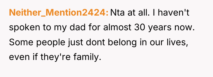 Neither_Mention2424 Nta at all. I haven't spoken to my dad...