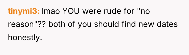 tinymi3 lmao YOU were rude for "no reason"?? both of...