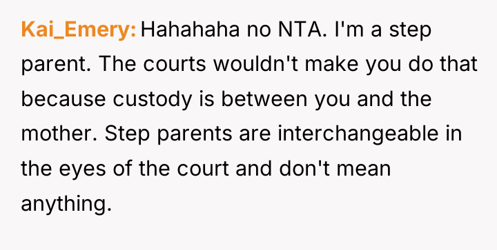 Kai_Emery Hahahaha no NTA. I'm a step parent. The courts...