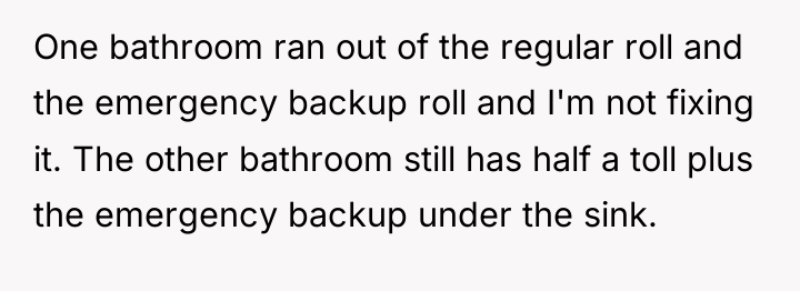 One bathroom ran out of the regular roll and the...