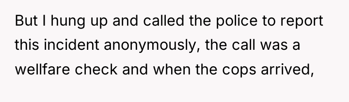 But I hung up and called the police to report...