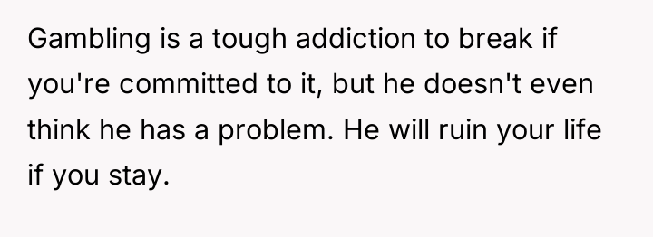 Gambling is a tough addiction to break if you're committed...