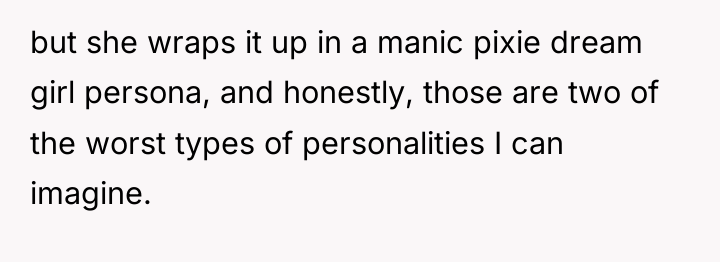 but she wraps it up in a manic pixie dream...