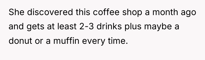 She discovered this coffee shop a month ago and gets...