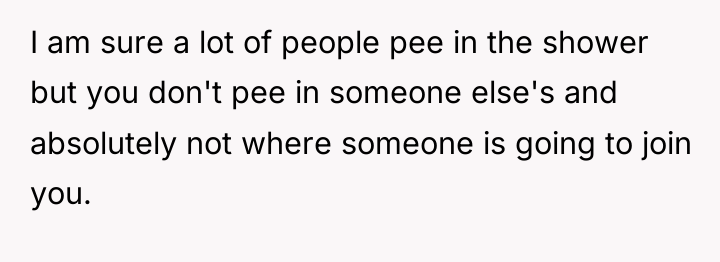 I am sure a lot of people pee in the...