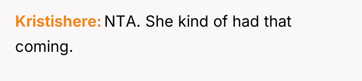 Kristishere NTA. She kind of had that coming.