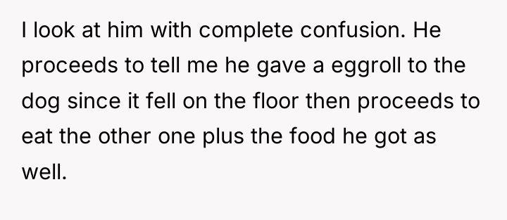 I look at him with complete confusion. He proceeds to...