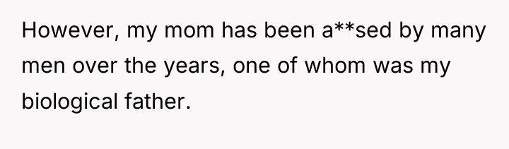 However, my mom has been a**sed by many men over...