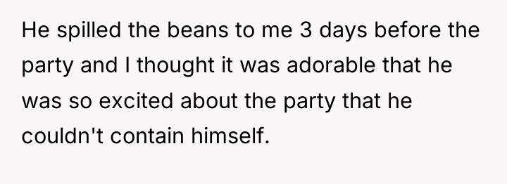 He spilled the beans to me 3 days before the...