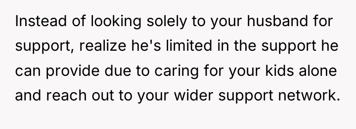 Instead of looking solely to your husband for support, realize...