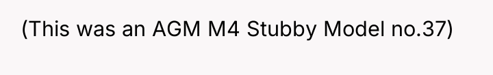 (This was an AGM M4 Stubby Model no.37)