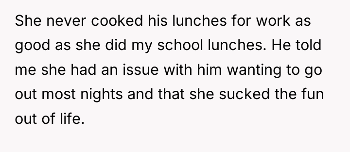 She never cooked his lunches for work as good as...