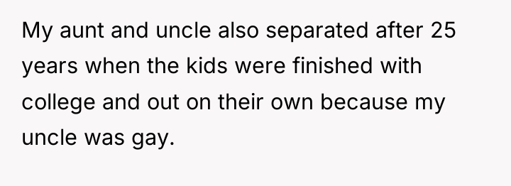 My aunt and uncle also separated after 25 years when...