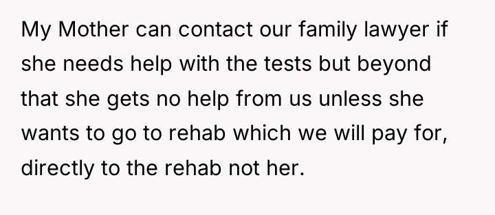 My Mother can contact our family lawyer if she needs...