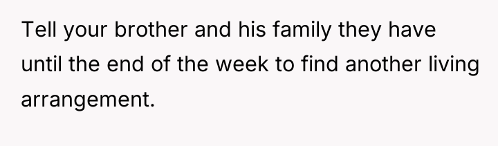 Tell your brother and his family they have until the...