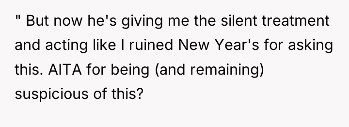 " But now he's giving me the silent treatment and...