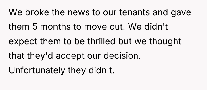 We broke the news to our tenants and gave them...