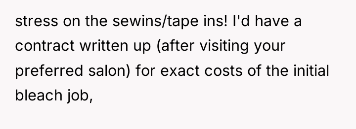 stress on the sewins/tape ins! I'd have a contract written...