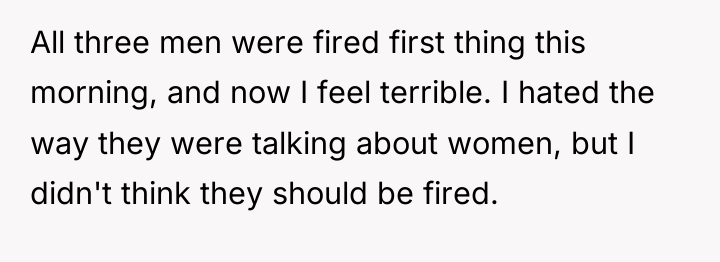 All three men were fired first thing this morning, and...