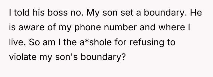 I told his boss no. My son set a boundary....