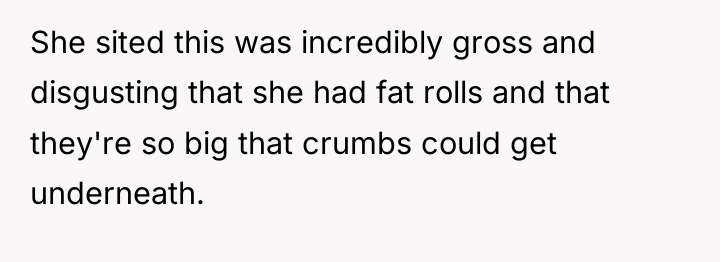 She sited this was incredibly gross and disgusting that she...