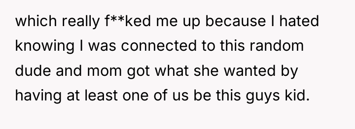 which really f**ked me up because I hated knowing I...